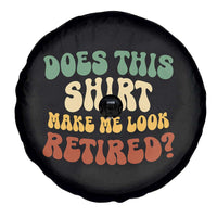 Funny Retirement Does This Make Me Look Retired Spare Tire Cover Groovy Retirement