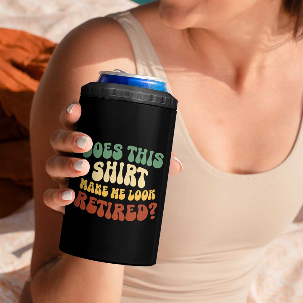Funny Retirement Does This Make Me Look Retired 4 in 1 Can Cooler Tumbler Groovy Retirement