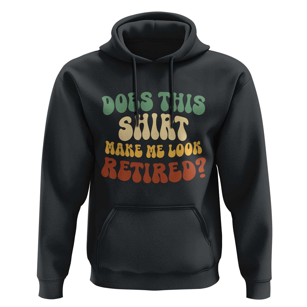 Funny Retirement Does This Make Me Look Retired Hoodie Groovy Retirement