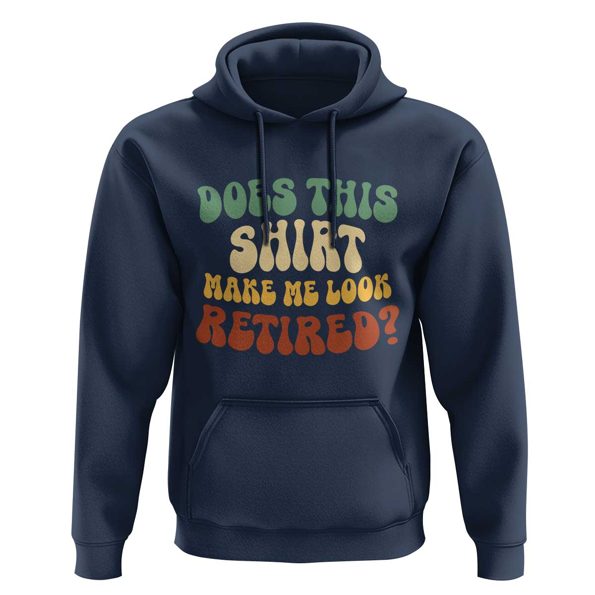 Funny Retirement Does This Make Me Look Retired Hoodie Groovy Retirement