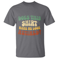 Funny Retirement Does This Make Me Look Retired T Shirt Groovy Retirement