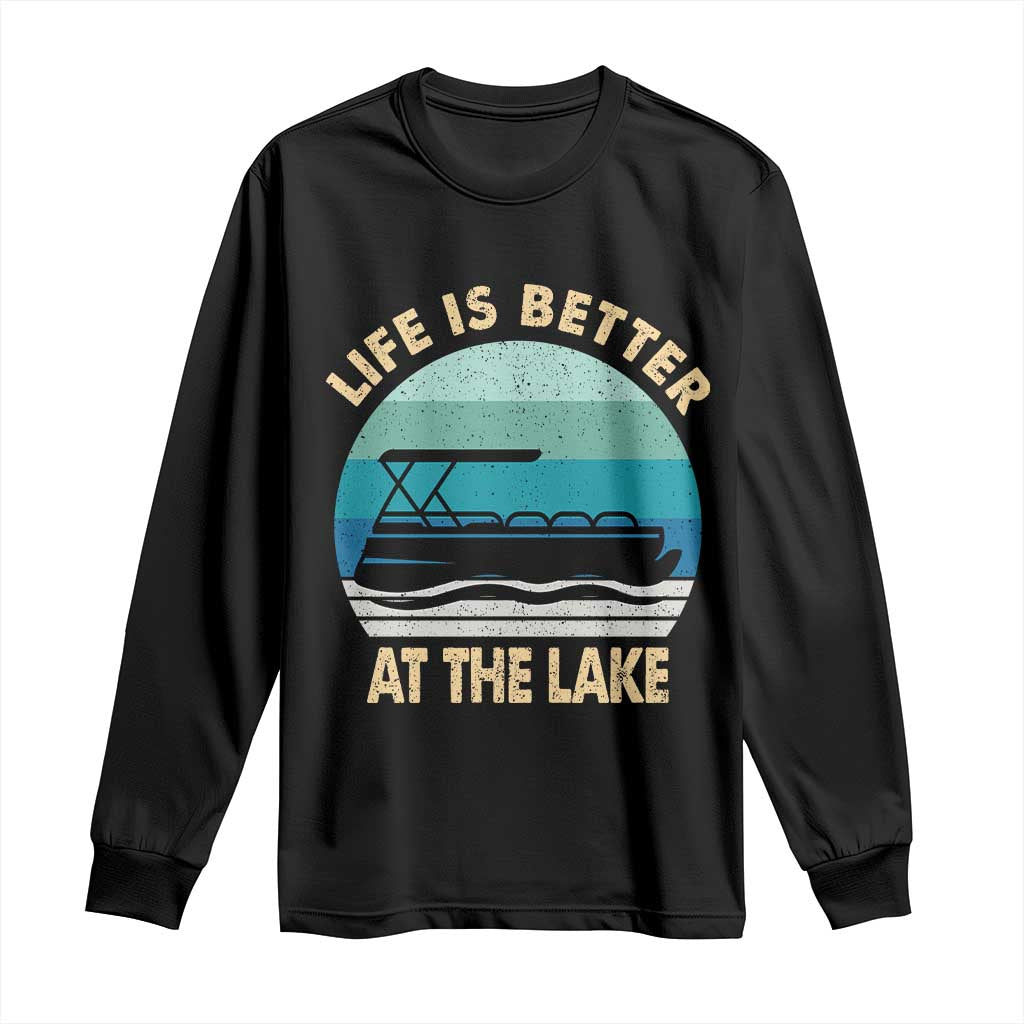 Funny Lake Life Long Sleeve Shirt Vintage Life is Better at The Lake Pontoon Boat - Wonder Print Shop