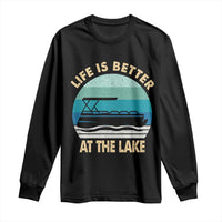 Funny Lake Life Long Sleeve Shirt Vintage Life is Better at The Lake Pontoon Boat - Wonder Print Shop