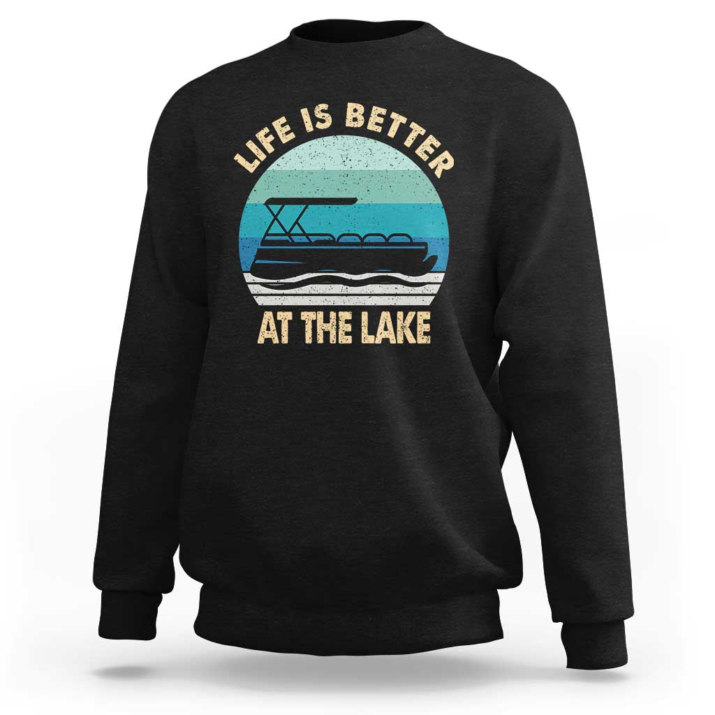 Funny Lake Life Sweatshirt Vintage Life is Better at The Lake Pontoon Boat - Wonder Print Shop