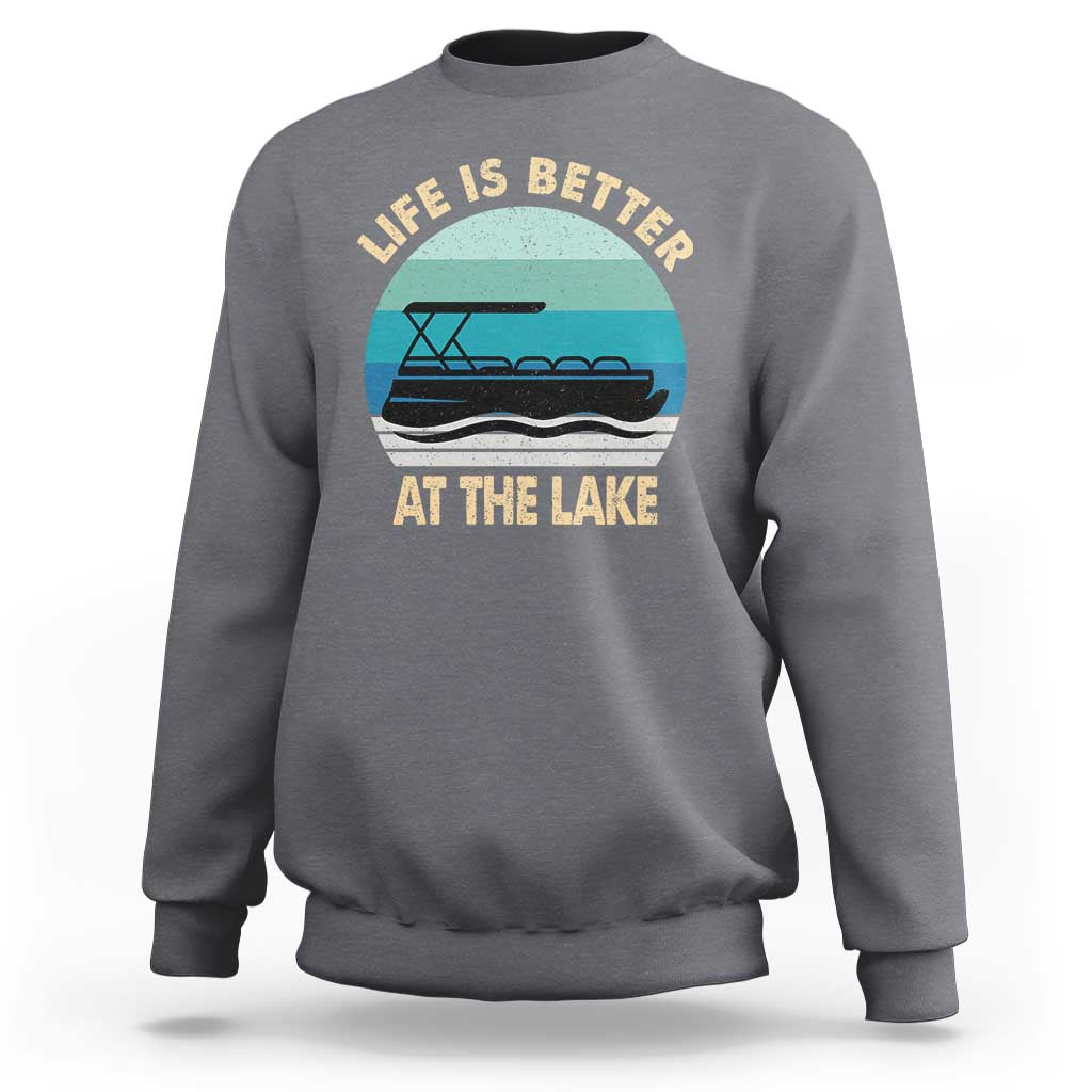 Funny Lake Life Sweatshirt Vintage Life is Better at The Lake Pontoon Boat - Wonder Print Shop