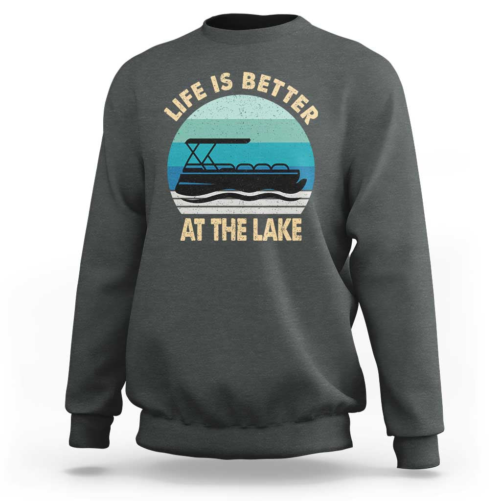Funny Lake Life Sweatshirt Vintage Life is Better at The Lake Pontoon Boat - Wonder Print Shop