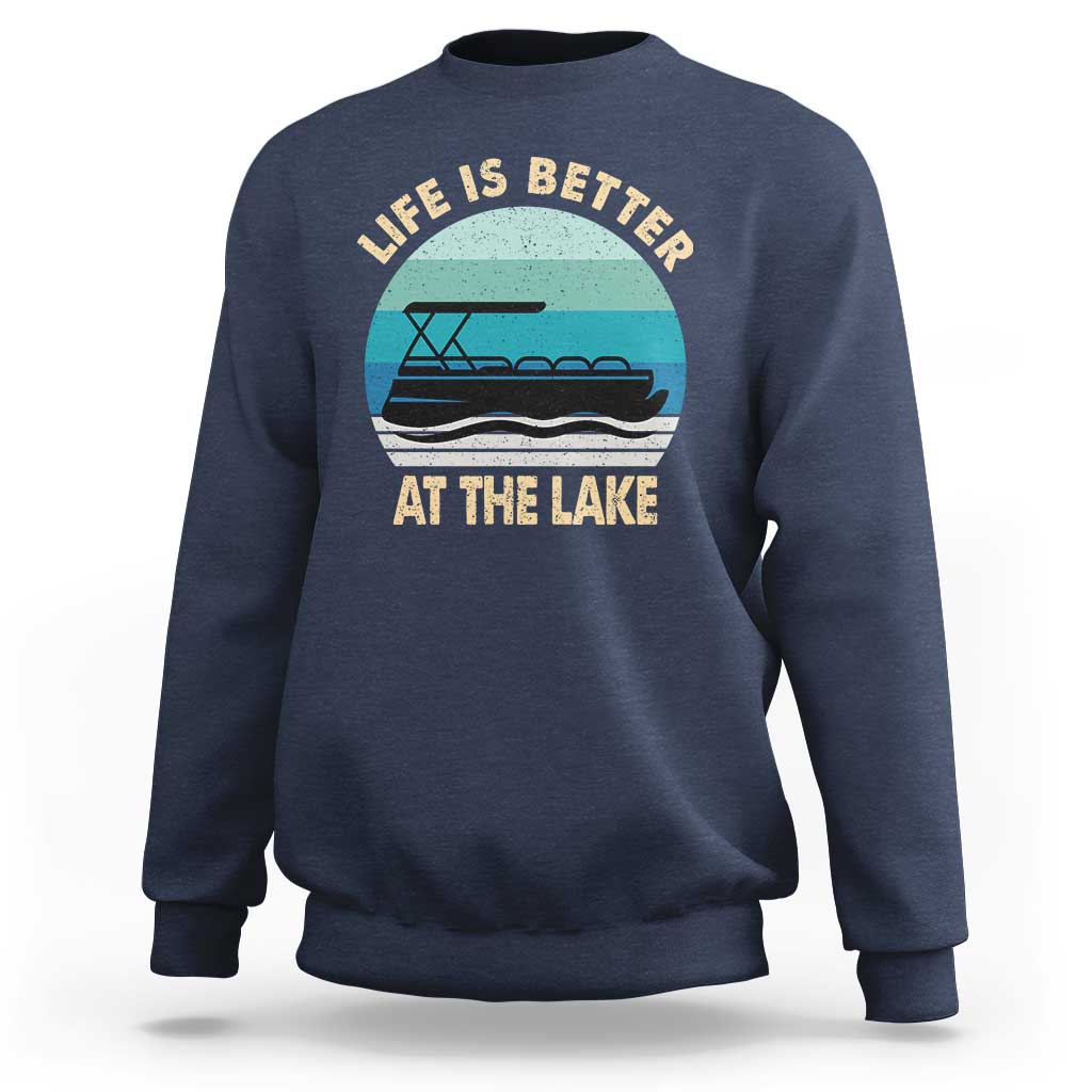 Funny Lake Life Sweatshirt Vintage Life is Better at The Lake Pontoon Boat - Wonder Print Shop