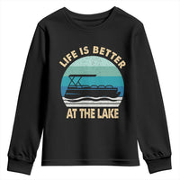 Funny Lake Life Youth Sweatshirt Vintage Life is Better at The Lake Pontoon Boat - Wonder Print Shop