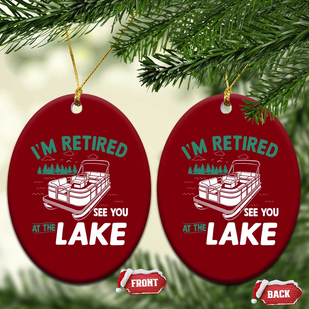 Im Retired See You At The Lake Ceramic Ornament Funny Retirement Gifts Lake Lover Gifts - Wonder Print Shop