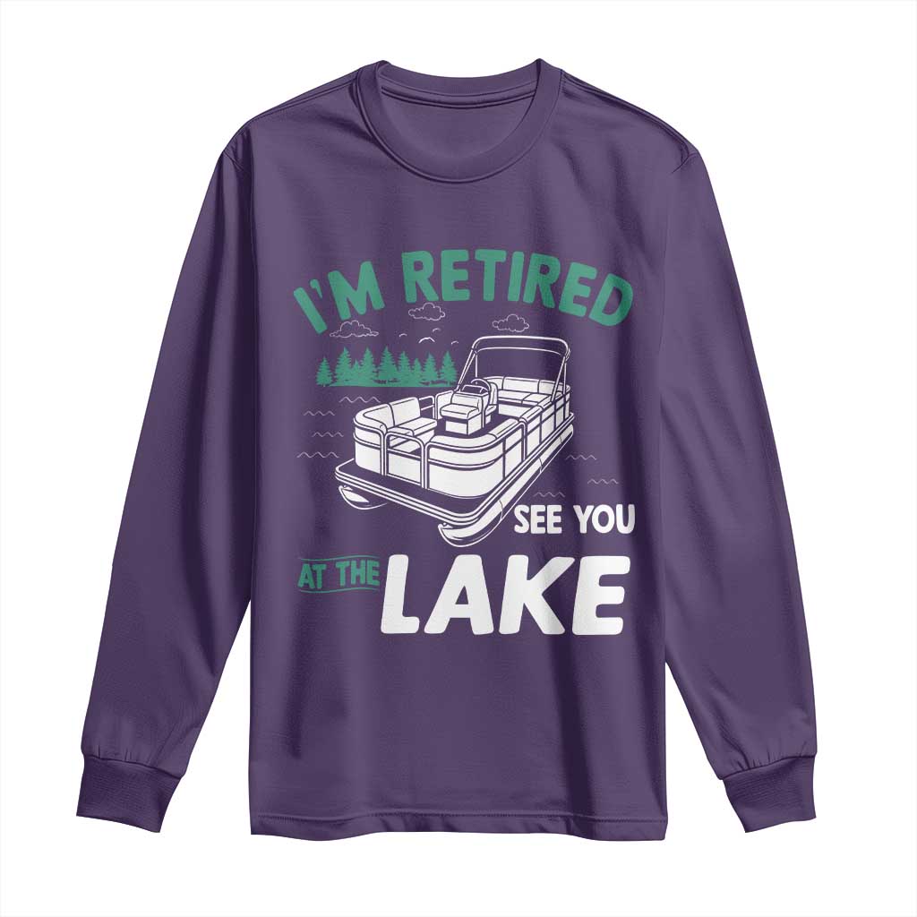 Im Retired See You At The Lake Long Sleeve Shirt Funny Retirement Gifts Lake Lover Gifts - Wonder Print Shop