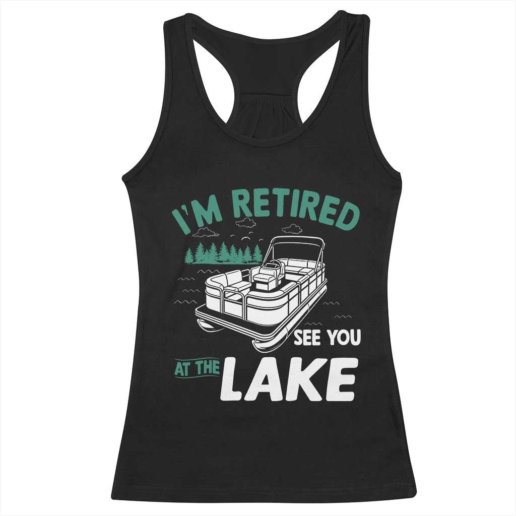 Im Retired See You At The Lake Racerback Tank Top Funny Retirement Gifts Lake Lover Gifts - Wonder Print Shop
