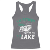 Im Retired See You At The Lake Racerback Tank Top Funny Retirement Gifts Lake Lover Gifts - Wonder Print Shop