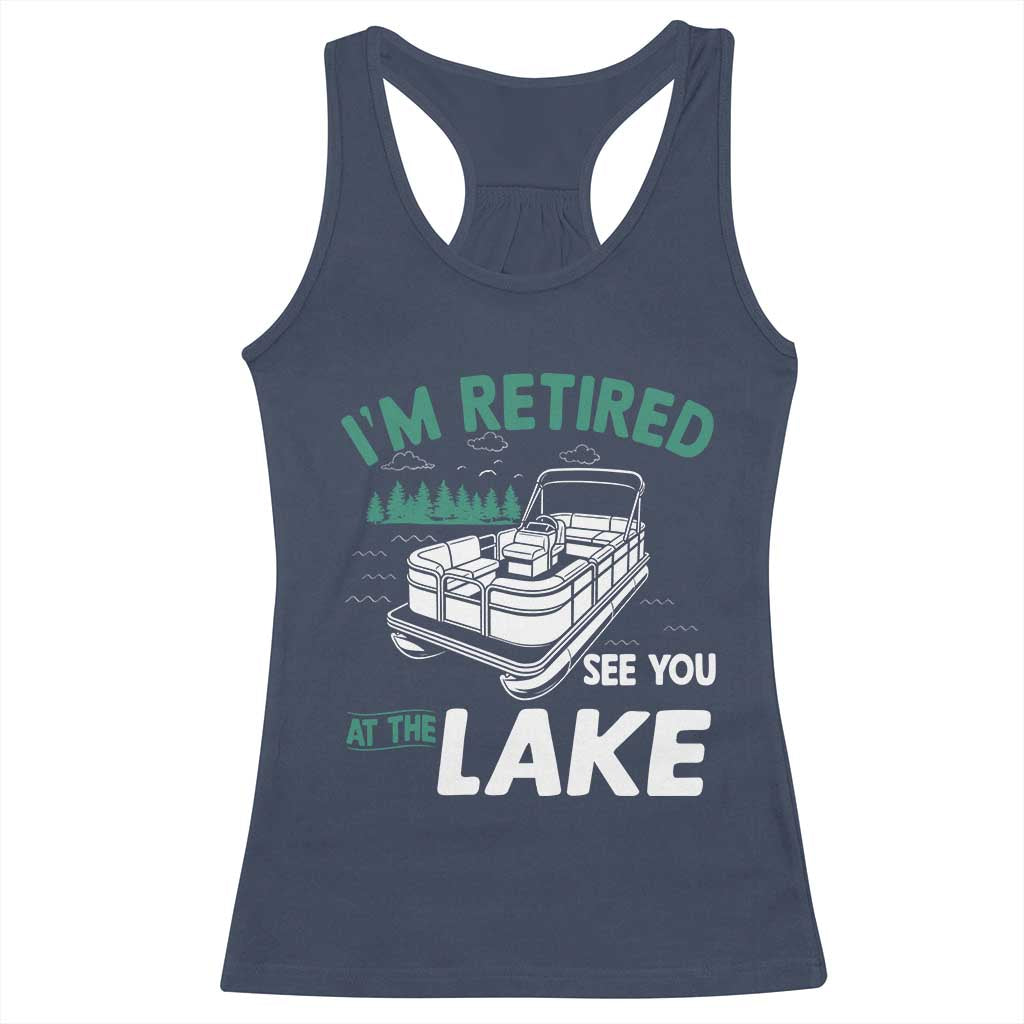 Im Retired See You At The Lake Racerback Tank Top Funny Retirement Gifts Lake Lover Gifts - Wonder Print Shop