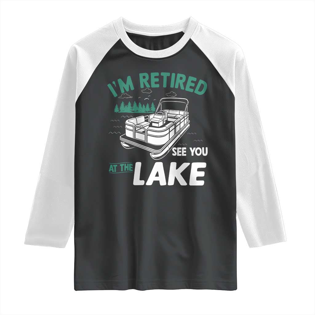Im Retired See You At The Lake Raglan Shirt Funny Retirement Gifts Lake Lover Gifts - Wonder Print Shop
