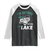 Im Retired See You At The Lake Raglan Shirt Funny Retirement Gifts Lake Lover Gifts - Wonder Print Shop