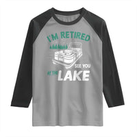 Im Retired See You At The Lake Raglan Shirt Funny Retirement Gifts Lake Lover Gifts - Wonder Print Shop