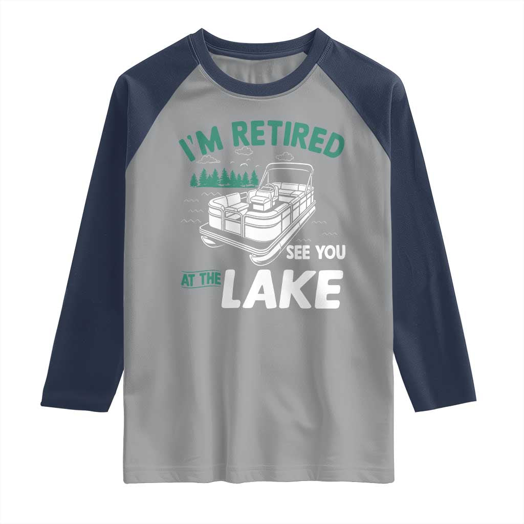 Im Retired See You At The Lake Raglan Shirt Funny Retirement Gifts Lake Lover Gifts - Wonder Print Shop