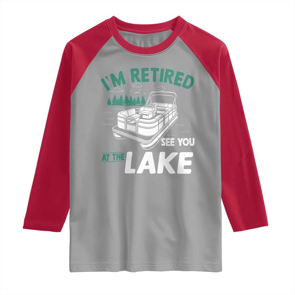 Im Retired See You At The Lake Raglan Shirt Funny Retirement Gifts Lake Lover Gifts - Wonder Print Shop