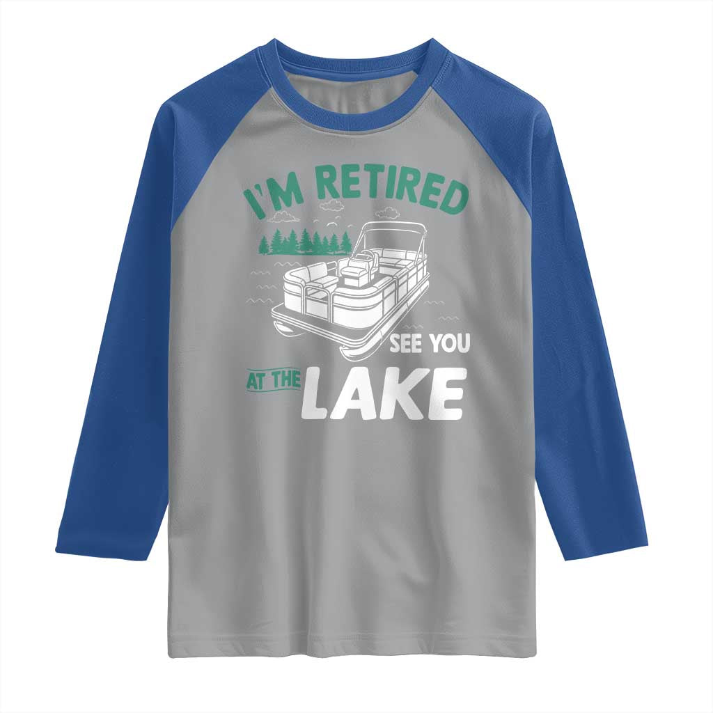 Im Retired See You At The Lake Raglan Shirt Funny Retirement Gifts Lake Lover Gifts - Wonder Print Shop