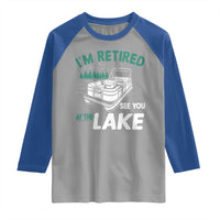Im Retired See You At The Lake Raglan Shirt Funny Retirement Gifts Lake Lover Gifts - Wonder Print Shop