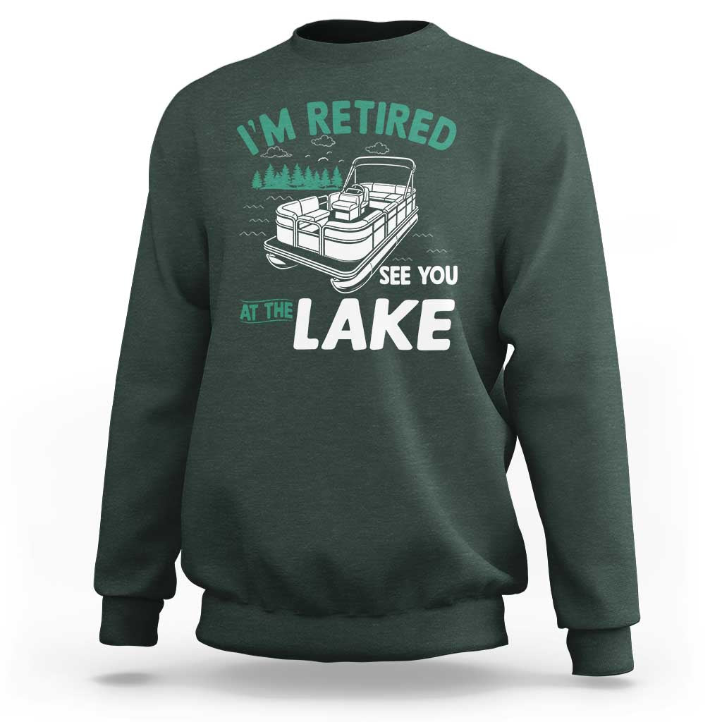 Im Retired See You At The Lake Sweatshirt Funny Retirement Gifts Lake Lover Gifts - Wonder Print Shop