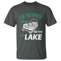 Im Retired See You At The Lake T Shirt Funny Retirement Gifts Lake Lover Gifts - Wonder Print Shop
