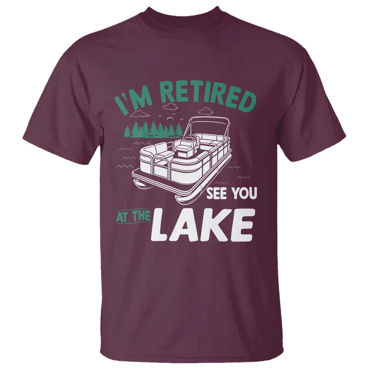 Im Retired See You At The Lake T Shirt Funny Retirement Gifts Lake Lover Gifts - Wonder Print Shop