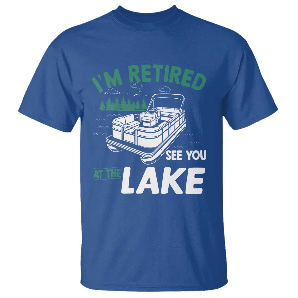 Im Retired See You At The Lake T Shirt Funny Retirement Gifts Lake Lover Gifts - Wonder Print Shop