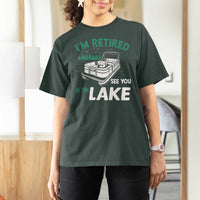 Im Retired See You At The Lake T Shirt For Women Funny Retirement Gifts Lake Lover Gifts - Wonder Print Shop