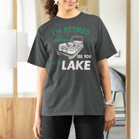 Im Retired See You At The Lake T Shirt For Women Funny Retirement Gifts Lake Lover Gifts - Wonder Print Shop