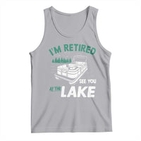 Im Retired See You At The Lake Tank Top Funny Retirement Gifts Lake Lover Gifts - Wonder Print Shop