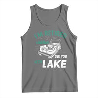Im Retired See You At The Lake Tank Top Funny Retirement Gifts Lake Lover Gifts - Wonder Print Shop