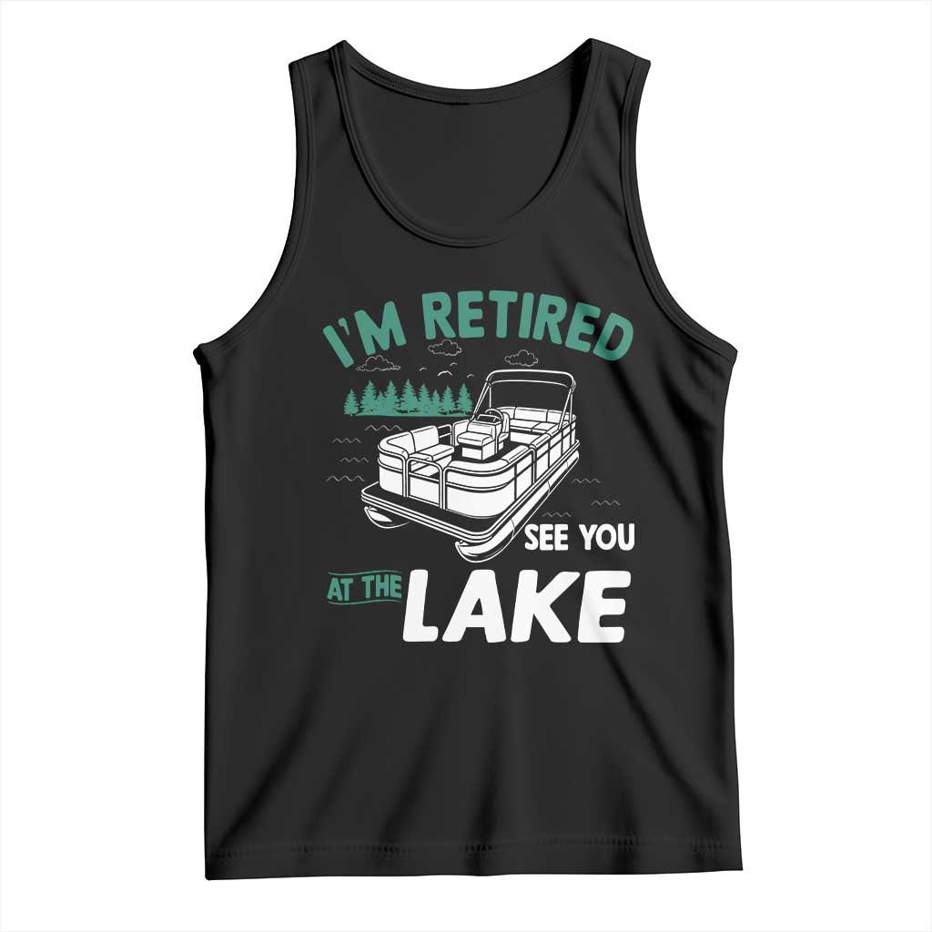 Im Retired See You At The Lake Tank Top Funny Retirement Gifts Lake Lover Gifts - Wonder Print Shop