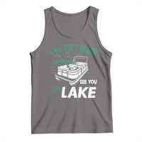 Im Retired See You At The Lake Tank Top Funny Retirement Gifts Lake Lover Gifts - Wonder Print Shop