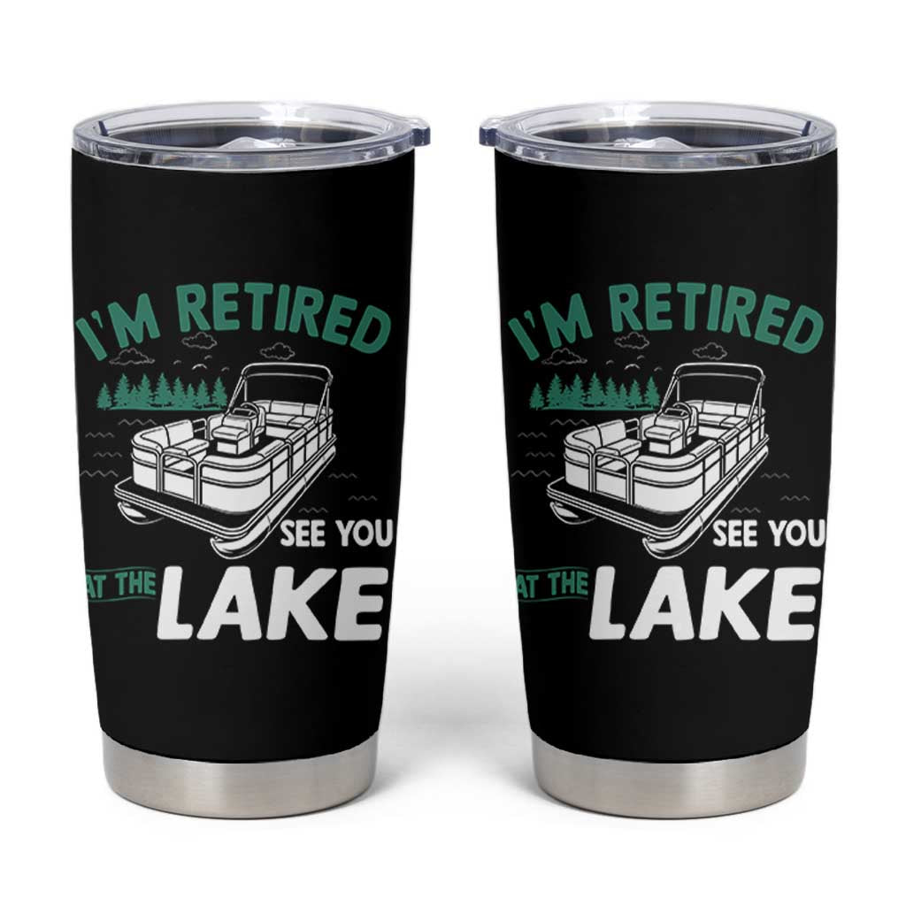 Im Retired See You At The Lake Tumbler Cup Funny Retirement Gifts Lake Lover Gifts - Wonder Print Shop