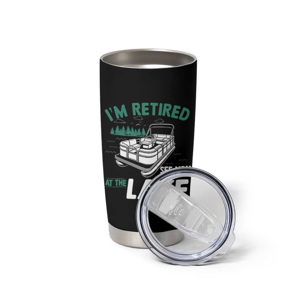 Im Retired See You At The Lake Tumbler Cup Funny Retirement Gifts Lake Lover Gifts - Wonder Print Shop