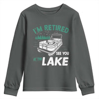 Im Retired See You At The Lake Youth Sweatshirt Funny Retirement Gifts Lake Lover Gifts - Wonder Print Shop