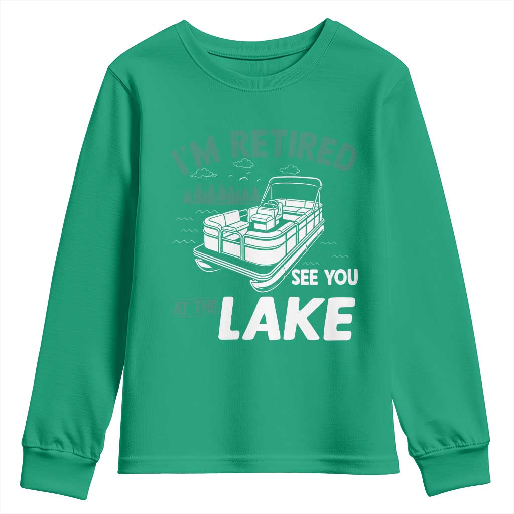 Im Retired See You At The Lake Youth Sweatshirt Funny Retirement Gifts Lake Lover Gifts - Wonder Print Shop