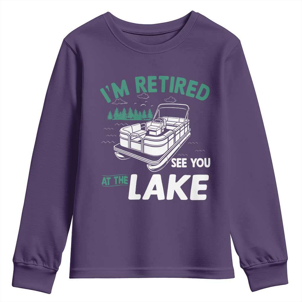 Im Retired See You At The Lake Youth Sweatshirt Funny Retirement Gifts Lake Lover Gifts - Wonder Print Shop