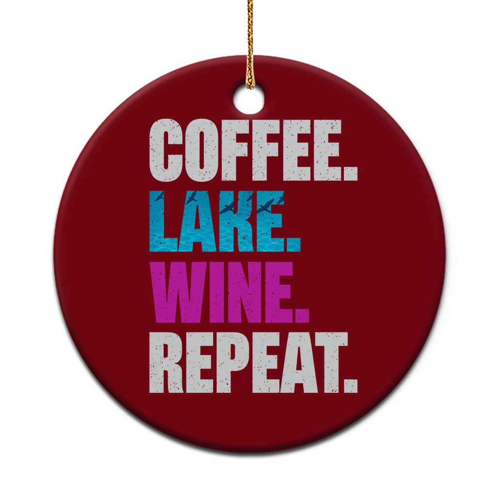 Funny Lake Life Ceramic Ornament Coffee Lake Wine Repeat - Wonder Print Shop