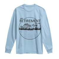 My Retirement Plan Lake Life Long Sleeve Shirt Retired To The Lake Cool Outdoor Camping - Wonder Print Shop