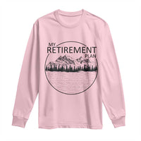 My Retirement Plan Lake Life Long Sleeve Shirt Retired To The Lake Cool Outdoor Camping - Wonder Print Shop