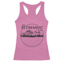 My Retirement Plan Lake Life Racerback Tank Top Retired To The Lake Cool Outdoor Camping - Wonder Print Shop