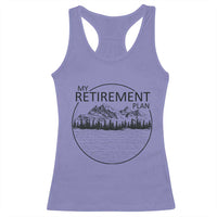 My Retirement Plan Lake Life Racerback Tank Top Retired To The Lake Cool Outdoor Camping - Wonder Print Shop