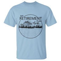 My Retirement Plan Lake Life T Shirt Retired To The Lake Cool Outdoor Camping - Wonder Print Shop