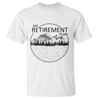 My Retirement Plan Lake Life T Shirt Retired To The Lake Cool Outdoor Camping - Wonder Print Shop