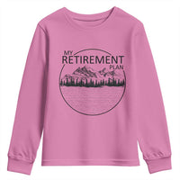 My Retirement Plan Lake Life Youth Sweatshirt Retired To The Lake Cool Outdoor Camping - Wonder Print Shop