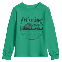 My Retirement Plan Lake Life Youth Sweatshirt Retired To The Lake Cool Outdoor Camping - Wonder Print Shop