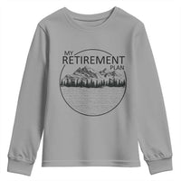 My Retirement Plan Lake Life Youth Sweatshirt Retired To The Lake Cool Outdoor Camping - Wonder Print Shop