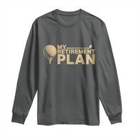 Golfing Retired Long Sleeve Shirt My (Golf) Retirement Plan Funny Saying Golfing